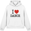 I love dance Hoodie  - Fluffy Boxcut Hoodie
