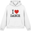 I love dance Hoodie  - Fluffy Boxcut Hoodie