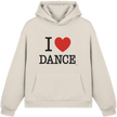 I love dance Hoodie  - Fluffy Boxcut Hoodie