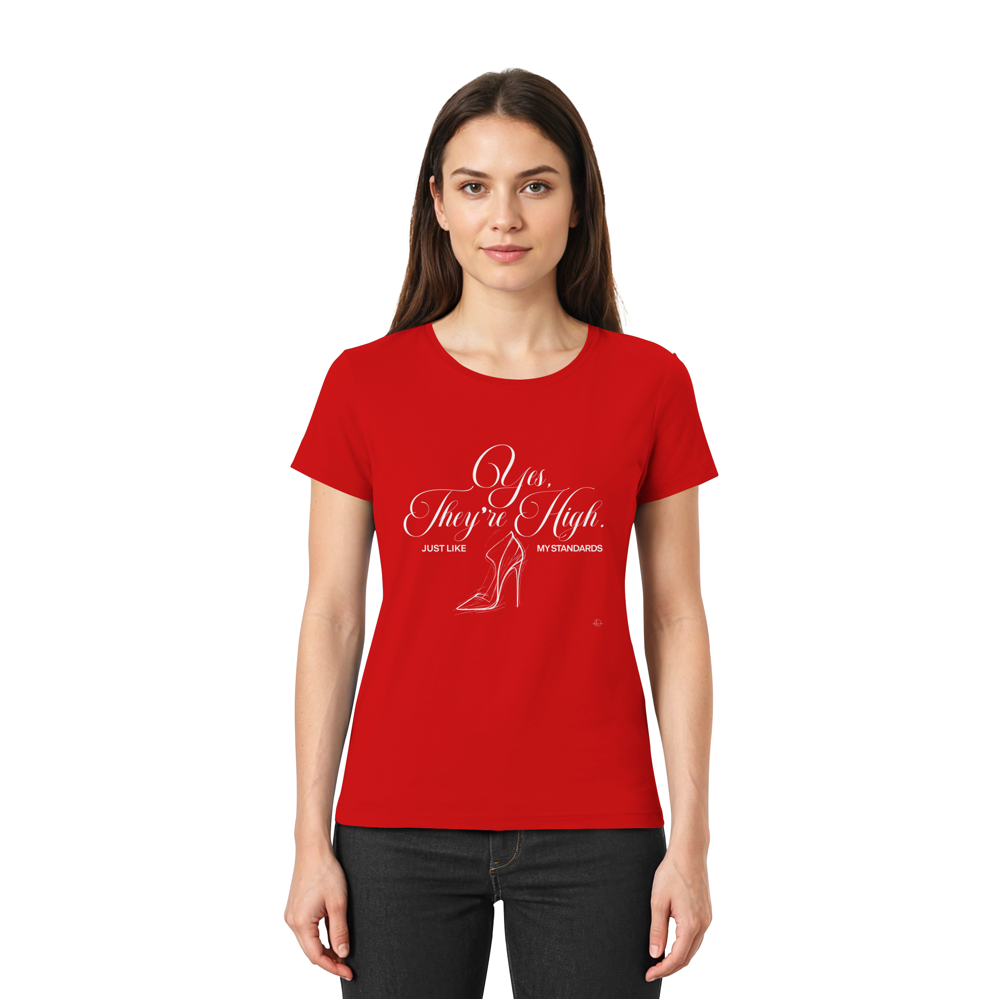 High Heels - Yes they're high just like my standards   - Unisex - Tanz T-shirt