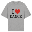 I love dance  - Organic Oversize Shirt